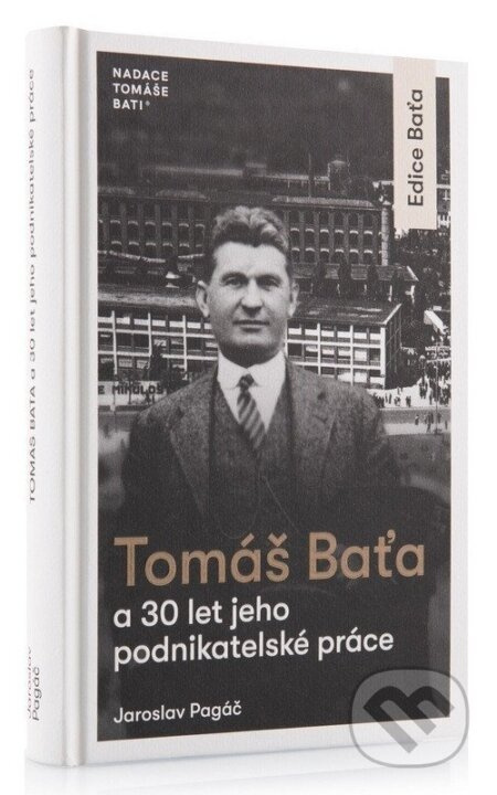 Tomáš Baťa a 30 let jeho podnikatelské činnosti - Jaroslav Pagáč - kniha z kategorie Podnikání