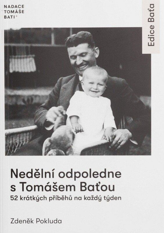 Nedělní odpoledne s Tomášem Baťou (52 krátkých příběhů na každý den) - kniha z kategorie Životopisy