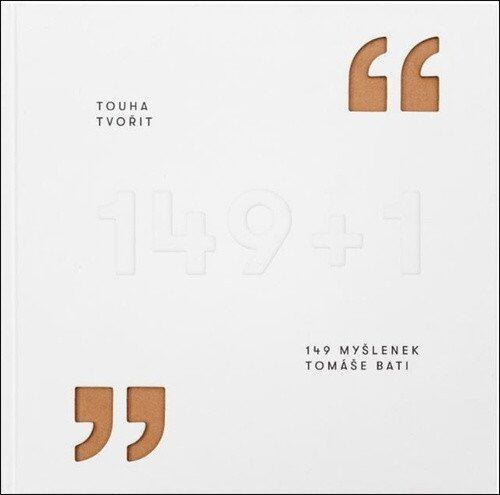 Touha tvořit (149 myšlenek Tomáše Bati) - Gabriela Končitíková - kniha z kategorie Sebarozvoj