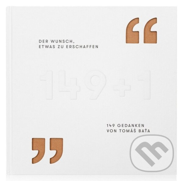 Der Wunsch, etwas zu erschaffen - 149 Gedanken von Tomáš Baťa