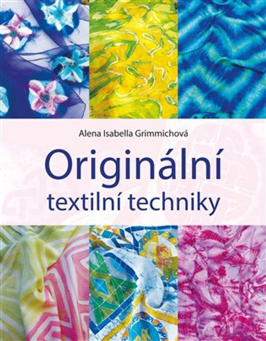 Originální textilní techniky -  Alena Isabella Grimmichová