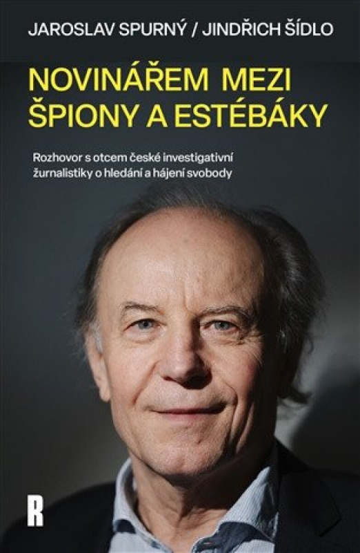 Novinářem mezi špiony a estébáky -  Jaroslav Spurný