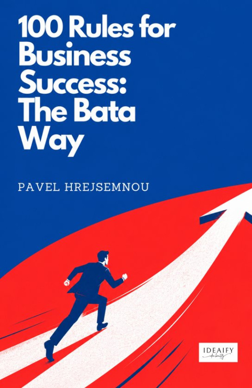 100 Rules for Business Success: The Bata Way -  Pavel Hrejsemnou