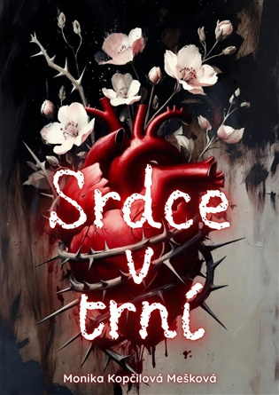 Srdce v trní -  Monika Kopčilová Mešková