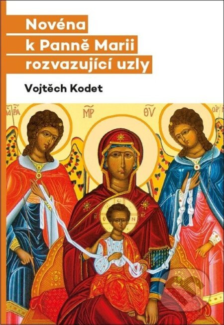 Novéna k Panně Marii rozvazující uzly - Vojtěch Kodet - kniha z kategorie Křesťanství