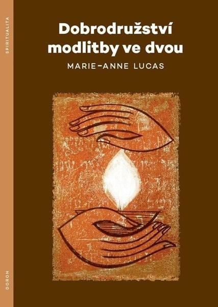 Dobrodružství modlitby ve dvou - Marie-Anne Lucas