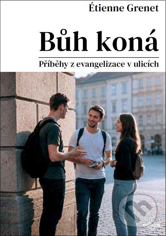 Bůh koná - Příběhy z evangelizace v ulicích - Étienne Grenet,Bůh koná - Příběhy z evangelizace v ulicích - Étienne Grenet