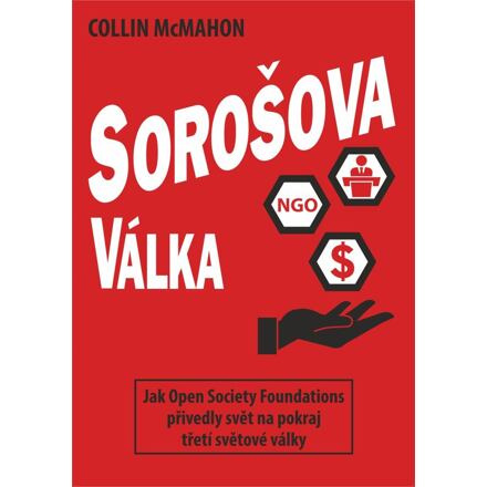 Sorošova válka - Jak Open Society Foundations přivedly svět na pokraj třetí světové války