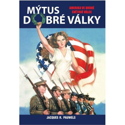 Mýtus dobré války - Amerika ve druhé světové válce