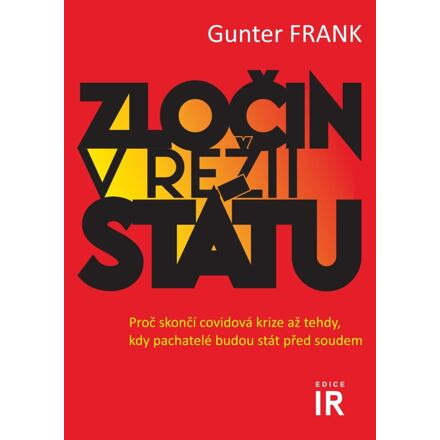 Zločin v režii státu - Proč skončí covidová krize až tehdy, kdy pachatelé budou stát před soudem