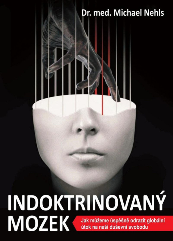 Indoktrinovaný mozek - Jak můžeme úspěšně odrazit globální útok na naši duševní svobodu Bodyart Press s.r.o.