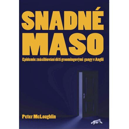 Snadné maso - Epidemie znásilňování dětí groomingovými  gangy v Anglii Bodyart Press s.r.o.