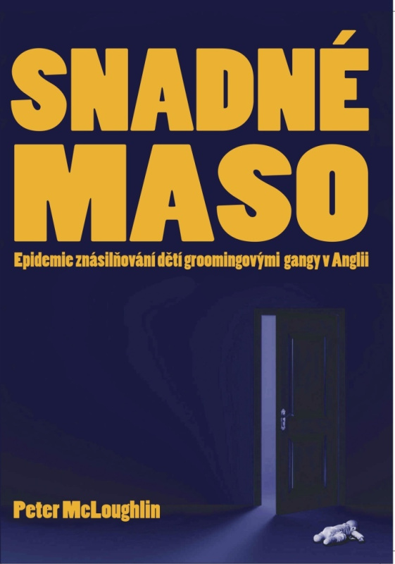 Snadné maso - Epidemie znásilňování dětí groomingovými  gangy v Anglii Bodyart Press s.r.o.