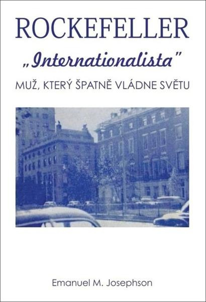 Rockefeller Internacionalista - Muž, který špatně vládne světu