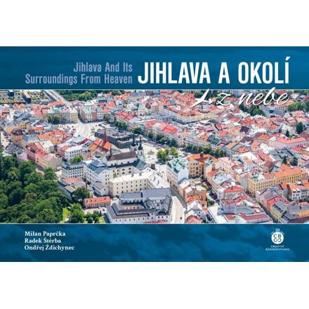 Jihlava a okolí z nebe - Milan Paprčka, Radek Štěrba, Ondřej Ždichynec