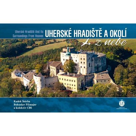 Uherské Hradiště a okolí z nebe - Bohuslav Pilmajer, Radek Štěrba