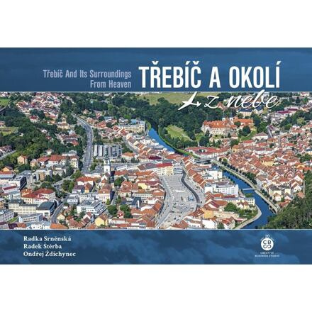 Třebíč a okolí z nebe - Radka Srněnská, Radek Štěrba, Ondřej Ždichynec