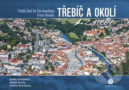 Třebíč a okolí z nebe - Radka Srněnská, Radek Štěrba, Ondřej Ždichynec