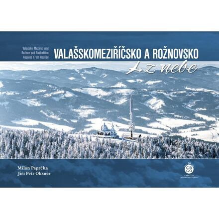 Valašskomeziříčsko a Rožnovsko z nebe - Milan Paprčka, Jiří Petr Oksner