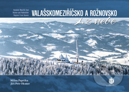 Valašskomeziříčsko a Rožnovsko z nebe - Milan Paprčka, Jiří Petr Oksner
