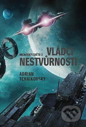 Vládci nestvurnosti - Adrian Tchaikovsky - kniha z kategorie Sci-fi