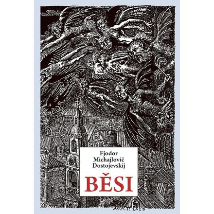 Běsi - Fjodor Michajlovič Dostojevskij