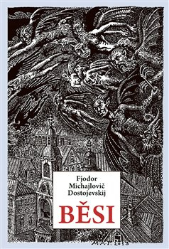 Běsi - Fjodor Michajlovič Dostojevskij