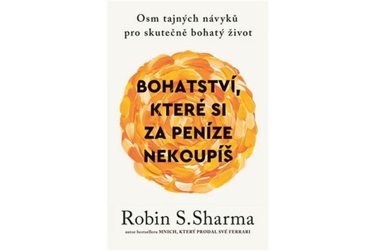Bohatství, které si za peníze nekoupíš - Robin S. Sharma