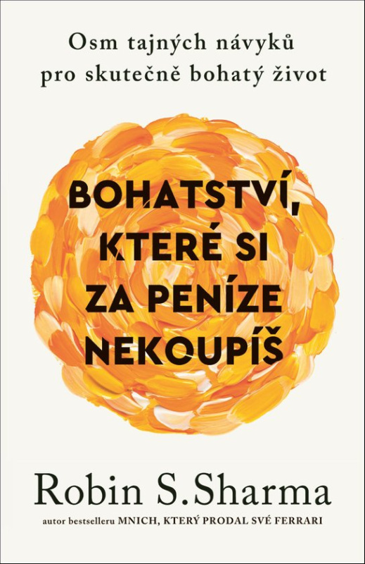 Bohatství, které si za peníze nekoupíš - Robin S. Sharma