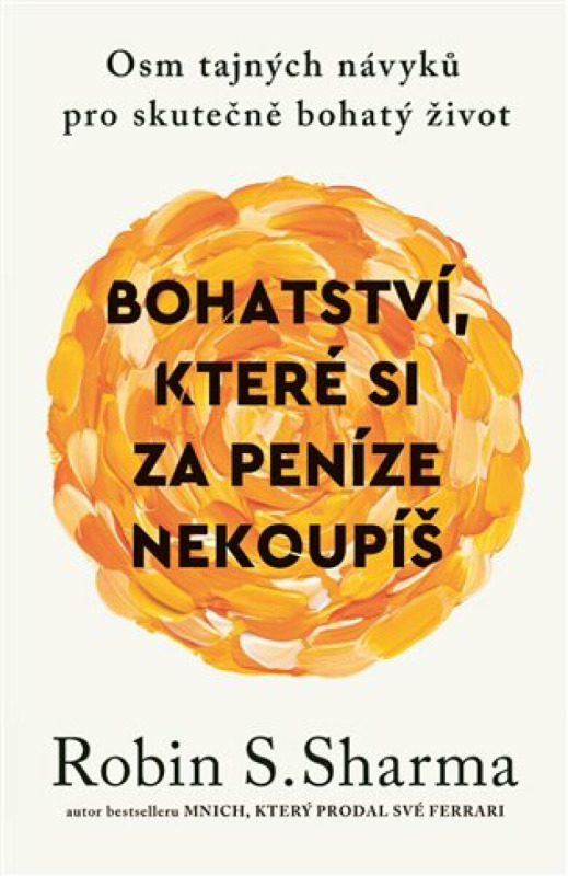 Bohatství, které si za peníze nekoupíš - Robin S. Sharma