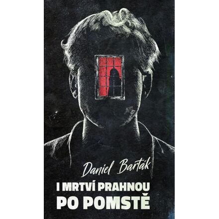 I mrtví prahnou po pomstě - Daniel Barták