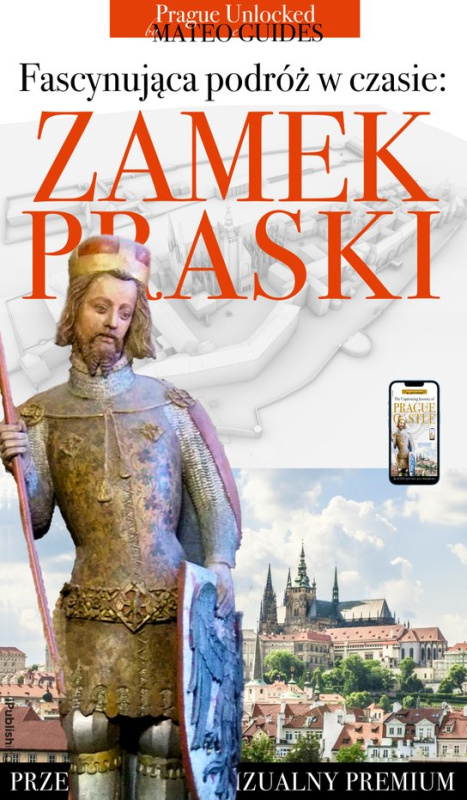 Odkryj Zamek Praski - opowieść o królach, budowniczych, artystach i świętych -  Lubor Matěj