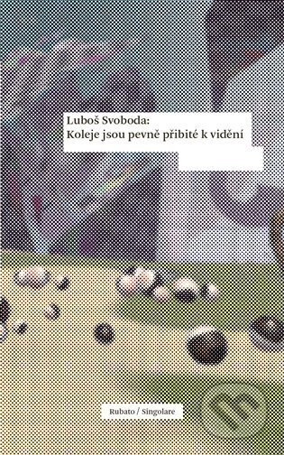 Koleje jsou pevně přibité k vidění - Luboš Svoboda