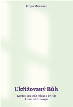 Ukřižovaný Bůh - Jürgen Moltmann