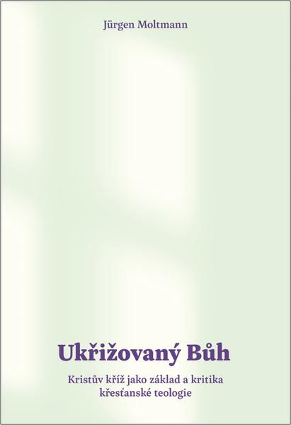 Ukřižovaný Bůh - Jürgen Moltmann