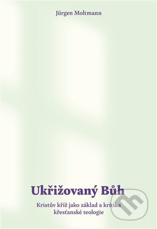 Ukřižovaný Bůh - Jürgen Moltmann