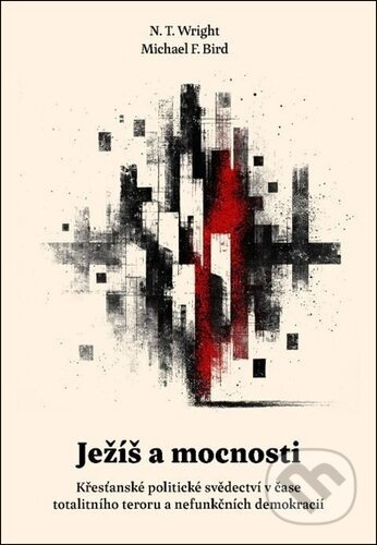 Ježíš a mocnosti (Křesťanské politické svědectví v čase totalitního teroru) - kniha z kategorie Křesťanství