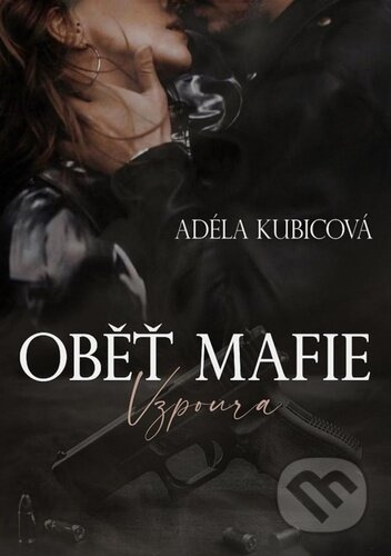 Oběť mafie - Vzpoura - Adéla Kubicová