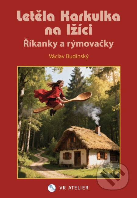 Letěla Karkulka na lžíci - Říkánky a rýmovačky - Václav Budinský