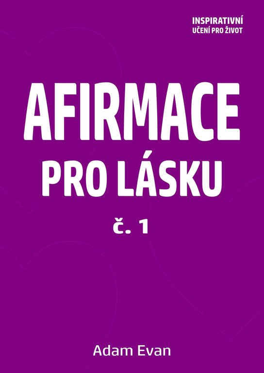 AFIRMACE PRO LÁSKU – č. 1 -  Adam Evan