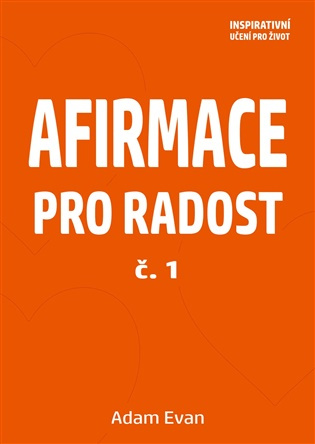 AFIRMACE PRO RADOST – č. 1 -  Adam Evan