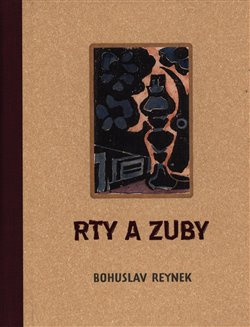Rty a zuby - Bohuslav Reynek