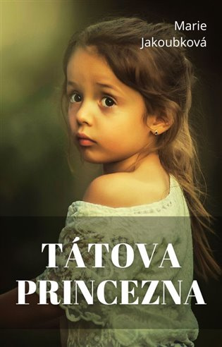 Tátova princezna -  Marie Jakoubková