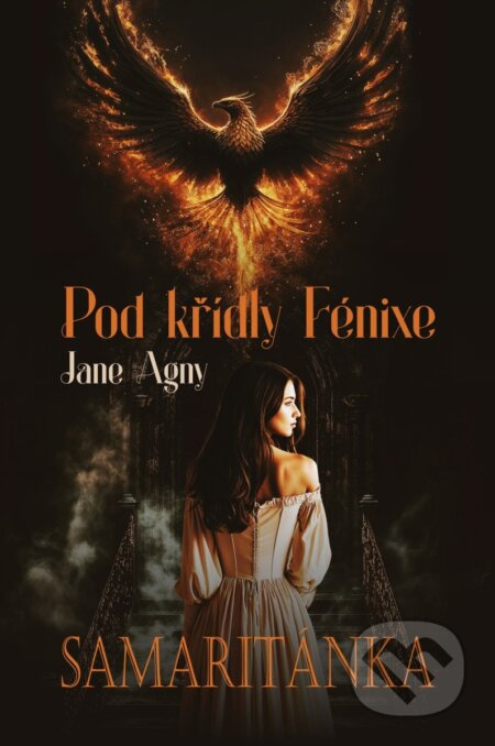 Pod křídly Fénixe - Samaritánka - Jane Agny