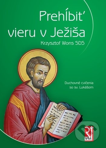 Prehĺbiť vieru v Ježiša (Duchovné cvičenia so sv. Lukášom) - kniha z kategorie Duchovní život