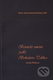 Básnické umenie podľa Bohuslava Tablica - Lenka Rišková - kniha z kategorie Literární věda