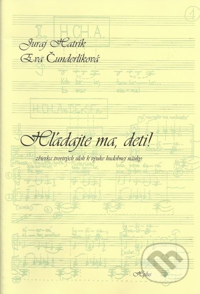 Hľadajte ma, deti! - Juraj Hatrík, Eva Čunderlíková - kniha z kategorie Noty