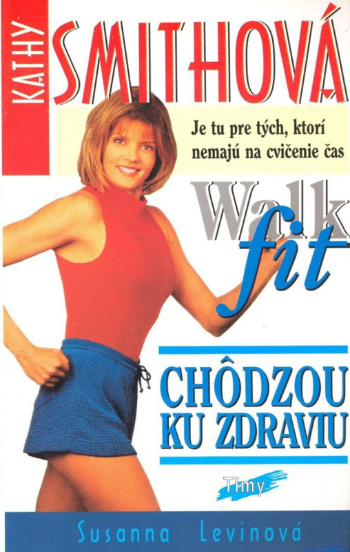 Kathy Smithová: Chôdzou ku zdraviu (Walk fit) - kniha z kategorie Individuální sporty