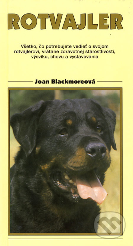 Rotvajler (Všetko, čo potrebujete vedieť o svojom rotvajlerovi, vrátane zdravotnej starostlivosti, výcviku, chovu a vystavovania) - kniha z kategorie…