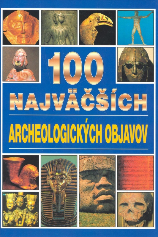 100 najväčších archeologických objavov - Jacqueline Dineenová - kniha z kategorie Historie